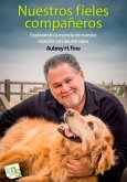 Nuestros fieles compañeros : explorando la esencia de nuestra relación con los animales Nuestros fieles compañeros : explorando la esencia de nuestra relación con los animales