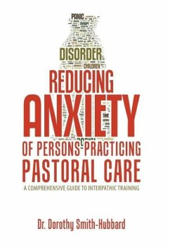 Reducing Anxiety of Persons Practicing Pastoral Care - Smith-Hubbard, Dorothy