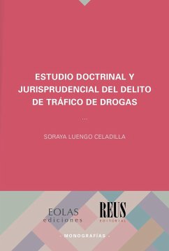 Estudio doctrinal y jurisprudencial del delito de tráfico de drogas - Luengo Celadilla, Soraya