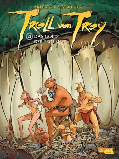 Das Gold der Trolle / Troll von Troy Bd.21 - Arleston, Christophe