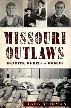 Missouri Outlaws: Bandits, Rebels & Rogues - Kirkman, Paul