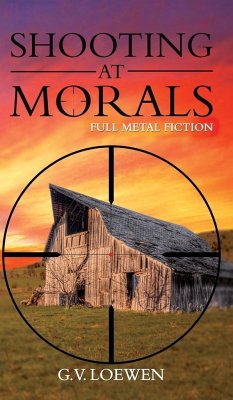 Shooting at Morals - G. V. Loewen