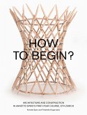 How to Begin? Architecture and Construction in Annette Spiro's First-Year Course, ETH Zurich