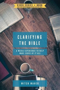 Clarifying the Bible: A media experience to help make sense of it all - Maher, Mitch