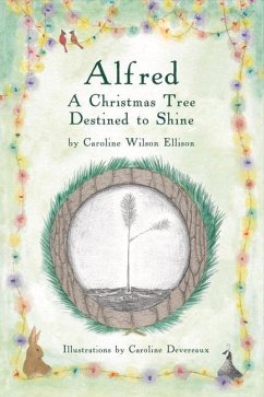 Alfred: A Christmas Tree Destined to Shine Volume 1 - Ellison, Caroline Wilson