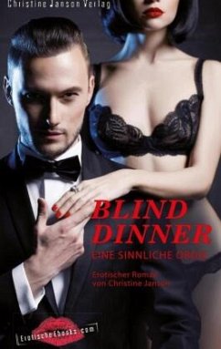 Blind Dinner - Eine sinnliche Orgie. - Janson, Christine