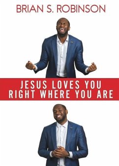 Jesus Loves You Right Where You Are - Robinson, Brian S.