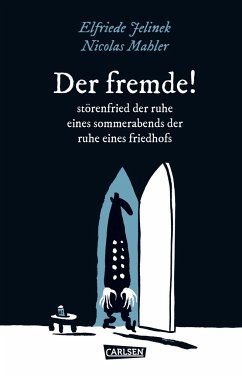 DER FREMDE! störenfried der ruhe eines sommerabends der ruhe eines friedhofs / Die Unheimlichen Bd.3 - Jelinek, Elfriede;Mahler, Nicolas