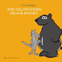 Wir sollten einen Urlaub machen - Ganser, Fritz