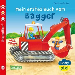 Baby Pixi (unkaputtbar) 60: Mein erstes Buch vom Bagger - Geis, Maya