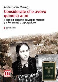 Cover Considerate che avevo quindici anni. Il diario di prigionia di Magda Minciotti tra Resistenza e deportazione