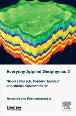 Everyday Applied Geophysics 2 - Florsch, Nicolas;Muhlach, Frederic;Kammenthaler, Michel