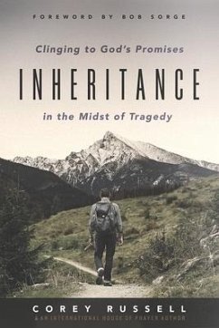 Inheritance: Clinging to God's Promises in the Midst of Tragedy - Russell, Corey