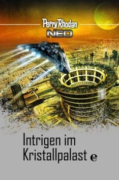 Intrigen im Kristallpalast / Perry Rhodan - Neo Platin Edition Bd.15 - Rhodan, Perry