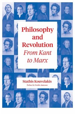 Philosophy and Revolution: From Kant to Marx - Kouvelakis, Stathis