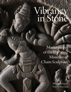 Vibrancy in Stone: Masterpieces of the Danang Museum of Cham Sculpture - Sharrock, Peter D.; Thang, Vo Van