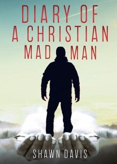Diary of a Christian Mad Man - Davis, Shawn