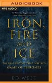 Iron, Fire and Ice: The Real History That Inspired Game of Thrones