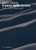 Il peso delle ombre. Racconti veri o false storie? Il peso delle ombre. Racconti veri o false storie?