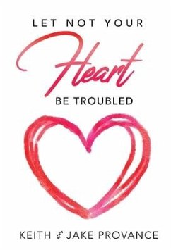Let Not Your Heart Be Troubled - Provance, Keith; Provance, Jake