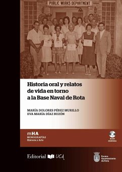 Historia oral y relatos de vida en torno a la Base Naval de Rota - Pérez Murillo, María Dolores; Díaz Buzón, Eva María