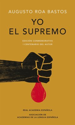 Yo El Supremo. Edición Conmemorativa/ I the Supreme. Commemorative Edition - Bastos, Augusto Roa