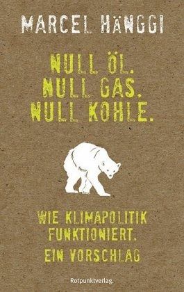 Null Öl. Null Gas. Null Kohle. Null Öl. Null Gas. Null Kohle.
