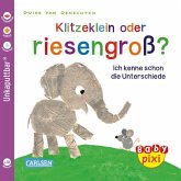 Baby Pixi (unkaputtbar) 52: Klitzeklein oder riesengroß?