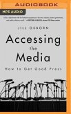 Accessing the Media: How to Get Good Press