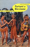 Portami a Riccione. Vent'anni di estati indimenticabili Portami a Riccione. Vent'anni di estati indimenticabili