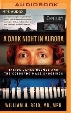 A Dark Night in Aurora: Inside James Holmes and the Colorado Mass Shootings - Reid, William H.