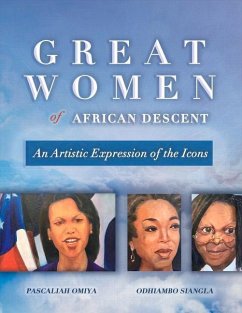 Great Women of African Descent: An Artistic Expression of the Icons Volume 1 - Omiya, Pascaliah; Siangla, Odhiambo