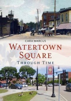 Watertown Square Through Time - Marcus, Cara