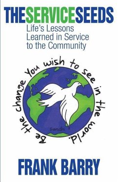 The Service Seeds: Life's Lessons Learned in Service to the Community - Barry, Frank