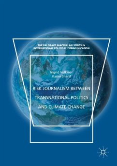 Risk Journalism between Transnational Politics and Climate Change - Volkmer, Ingrid;Sharif, Kasim