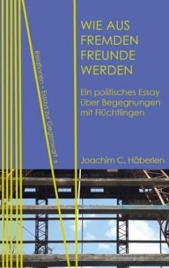 Wie aus Fremden Freunde werden - Häberlen, Joachim C.