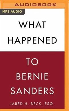 What Happened to Bernie Sanders - Beck, Jared H.