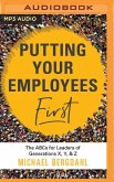 Putting Your Employees First: The Abc's for Leaders of Generations X, Y, & Z