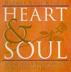 Heart and Soul: Living the Joy, Truth and Beauty of Your Intimate Relationship - Kingma, Daphne Rose