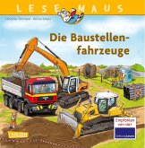 Die Baustellenfahrzeuge / Lesemaus Bd.157