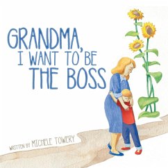 Grandma, I Want to Be the Boss - Towery, Michele