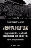 ¿Reforma o ruptura? : una aproximación crítica a las políticas del Partido Comunista de España entre 1973 y 1977 : programa, discurso y acción sociopolítica