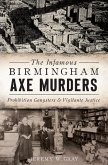 The Infamous Birmingham Axe Murders: Prohibition Gangsters and Vigilante Justice