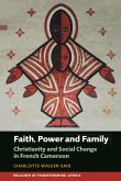 Faith, Power and Family: Christianity and Social Change in French Cameroon