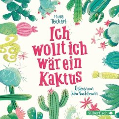 Ich wollt, ich wär ein Kaktus / Kaktus-Serie Bd.1 (2 Audio-CDs) - Teichert, Mina