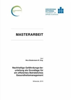 Nachhaltige Gefährdungsbeurteilung als Grundlage für ein effizientes Betriebliches Gesundheitsmanagement - Biedermann, Nico