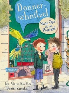 Donnerschnitzel - Mein Opa ist ein Papagei! - Zimakoff, Daniel;Rendtorff, Ida-Marie