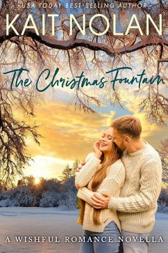 The Christmas Fountain (Wishful Romance, #9) (eBook, ePUB) - Nolan, Kait