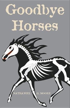 Goodbye Horses - Moore, Nathaniel G