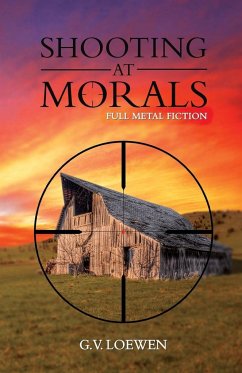 Shooting at Morals - G. V. Loewen